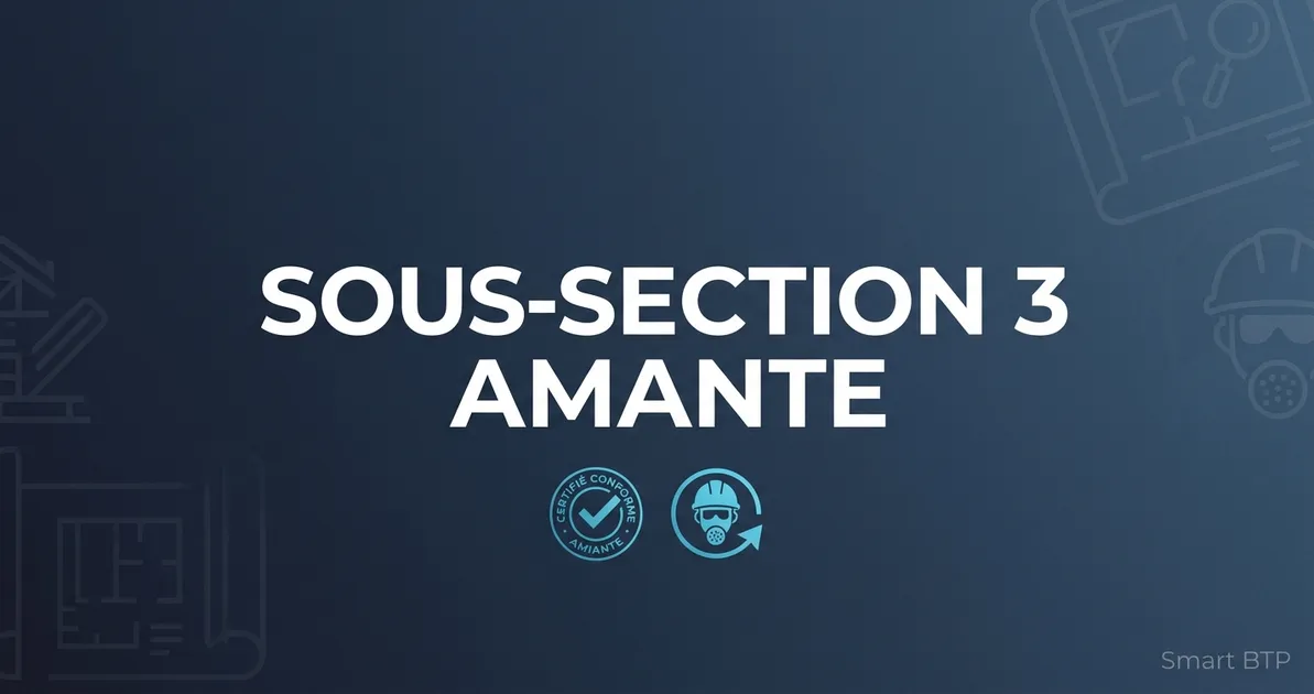 Sous-section 3 amiante : réglementation, formations et obligations 2026